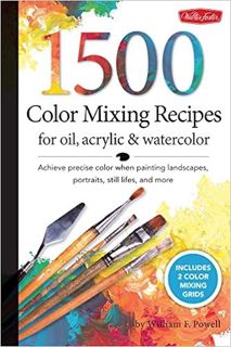 (Download❤️eBook)✔️ 1,500 Color Mixing Recipes for Oil, Acrylic & Watercolor: Achieve precise color