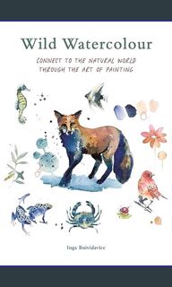 ebook read pdf 🌟 Wild Watercolour: Connect to the natural world through the art of painting