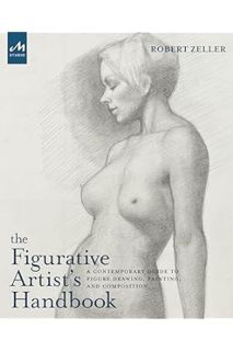 PDF Free The Figurative Artist's Handbook: A Contemporary Guide to Figure Drawing, Painting, and Com