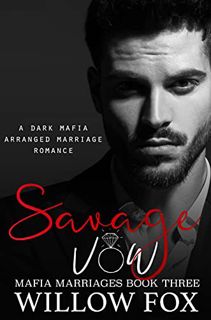 [Access] [KINDLE PDF EBOOK EPUB] Savage Vow: Dark Mafia Arranged Marriage Romance (Mafia Marriages B