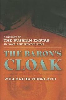 [DOWNLOAD] 📖 PDF The Baron's Cloak: A History of the Russian Empire in War and Revolution Comple