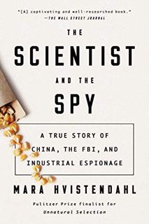 [Access] KINDLE PDF EBOOK EPUB The Scientist and the Spy: A True Story of China, the FBI, and Indust