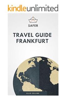 (Ebook Free) Travel Guide Frankfurt : Your Ticket to discover Frankfurt (Travel with Safer : Complet