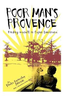 DOWNLOAD PDF Poor Man's Provence: Finding Myself in Cajun Louisiana by Rheta Johnson