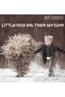 (Pdf Free) Little Kids and Their Big Dogs by Andy Seliverstoff