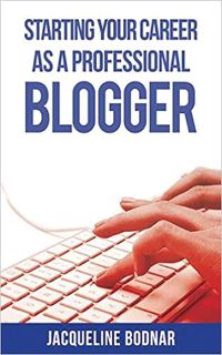 Download❤️eBook✔ Starting Your Career as a Professional Blogger Complete Edition