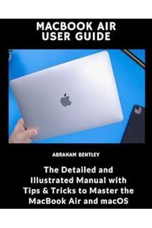 (DOWNLOAD (EBOOK) MacBook Air User Guide: The Detailed and Illustrated Manual with Tips & Tricks to
