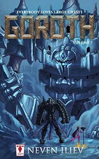 View [EPUB KINDLE PDF EBOOK] Goroth: Everybody Loves Large Chests (Vol. 7) by  Neven Iliev,Daniel Go