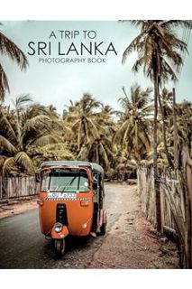 (PDF FREE) A Trip To Sri Lanka Photography Book: The Beauty Of Sri Lanka In 30+ High-Resolution Pict