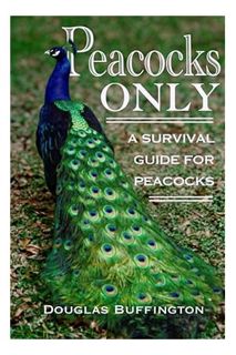 PDF Ebook Peacocks Only: A Survival Guide for Peacocks by Douglas Buffington