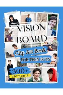 DOWNLOAD Ebook Vision Board Clip Art Book For Teen Boys: 300+ Elements (Pictures, Quotes and Affirma