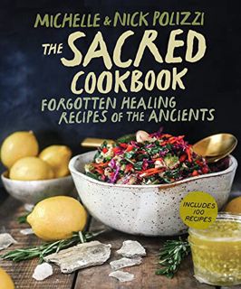 [READ] (DOWNLOAD) The Sacred Cookbook: Forgotten Healing Recipes of the Ancients