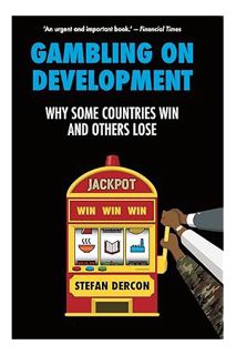 (PDF Download) Gambling on Development: Why Some Countries Win and Others Lose by Stefan Dercon