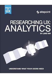PDF Free Researching UX: Analytics: Understanding Is the Heart of Great UX (Aspects of Ux) by Luke H