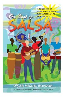 (Download) (Ebook) The Book of Salsa: A Chronicle of Urban Music from the Caribbean to New York City