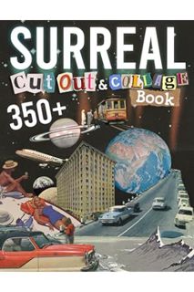 (Ebook Download) Surreal Cut Out And Collage Book: Amazing Things To Cut & Collage For Ephemera, Mix