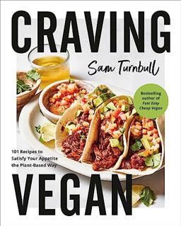 PDF [eBook] Craving Vegan: 101 Recipes to Satisfy Your Appetite the Plant-Based Way
