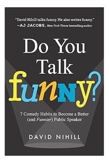 PDF Download Do You Talk Funny?: 7 Comedy Habits to Become a Better (and Funnier) Public Speaker by