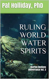 READ KINDLE PDF EBOOK EPUB Ruling World Water Spirits 2 (Deliverance) by   Pat  Holliday 📨