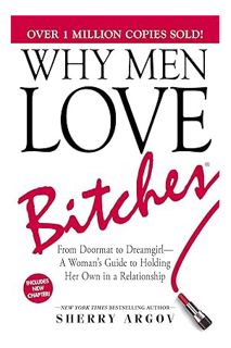 DOWNLOAD PDF Why Men Love Bitches: From Doormat to Dreamgirl—A Woman's Guide to Holding Her Own in a