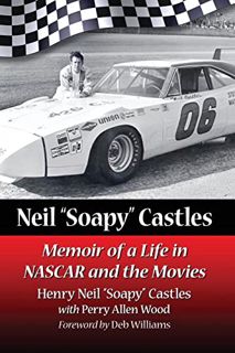 [Access] [KINDLE PDF EBOOK EPUB] Neil "Soapy" Castles: Memoir of a Life in NASCAR and the Movies by