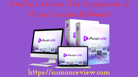 AvaTalk Review: The Superpower of Video Creation Software!