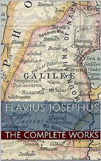 [ePUB] Donwload Flavius Josephus: The Complete Works of Flavius Josephus (Illustrated) BY: Flavius