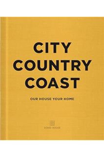 (FREE) (PDF) City Country Coast: Our House Your Home by Soho House