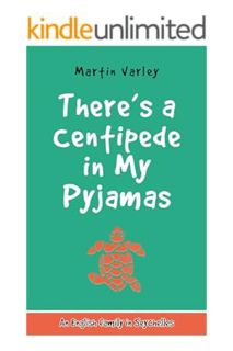 (Download) (Ebook) There's a Centipede in My Pyjamas: An English Family in Seychelles - Volume 1 by