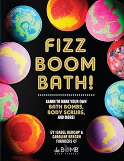 ~Read~ (PDF) Fizz Boom Bath!: Learn to Make Your Own Bath Bombs, Body Scrubs, and More! BY :  Isabe