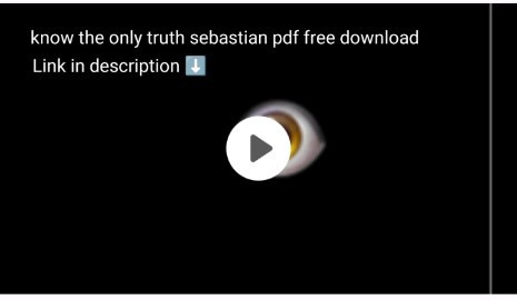 know the only truth sebastian pdf free download