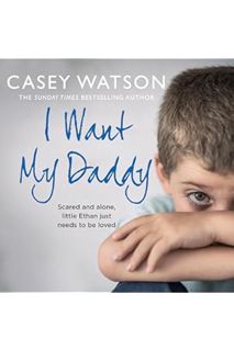 (PDF Free) I Want My Daddy by Casey Watson