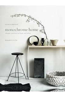Download PDF Monochrome Home: Elegant Interiors in Black and White by Hilary Robertson