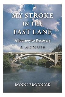 (Ebook Download) My Stroke in the Fast Lane: A Journey to Recovery (A Memoir) by Bonni Brodnick