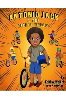 PDF Download Antonio Jack and The Secret Hide Out by Keith A. Walker