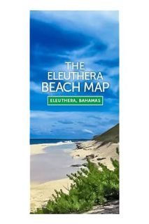 Ebook PDF The Eleuthera Beach Map - Eleuthera, Bahamas Map – Small Folded Map (18"" x 24"") by Gunna