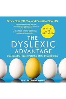 PDF Download The Dyslexic Advantage (Revised and Updated) by Brock L. Eide MD MA