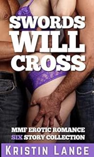 Access [EPUB KINDLE PDF EBOOK] Swords Will Cross: 6 Story Collection of MMF Erotic Romance (Kristin
