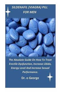 EBOOK PDF SILDENAFIL (VIAGRA) PILL FOR MEN: The Absolute Guide On How To Treat Erectile Dysfunction,