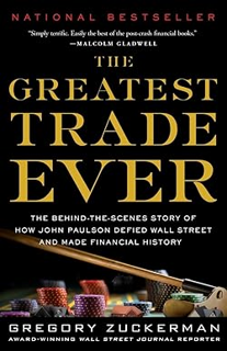 ~Pdf~ (Download) The Greatest Trade Ever: The Behind-the-Scenes Story of How John Paulson Defied Wa