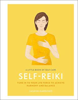 [GET] EPUB KINDLE PDF EBOOK A Little Book of Self Care: Self Reiki: Tune in to Your Life Force to Ac