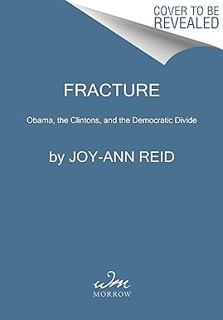 BEST PDF Fracture: Barack Obama, the Clintons, and the Racial Divide Written by  Joy-Ann Reid (Auth