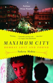 [View] [PDF EBOOK EPUB KINDLE] Maximum City: Bombay Lost and Found BY Suketu Mehta
