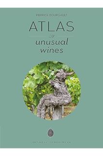 (PDF Download) Atlas of Unusual Wines by Pierrick Bourgault