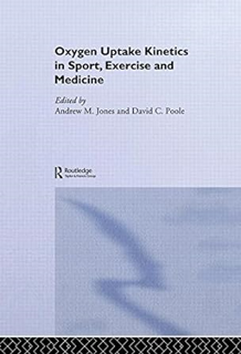 [PDF@] Oxygen Uptake Kinetics in Sport, Exercise and Medicine Written  Andrew M. Jones (Author),  F