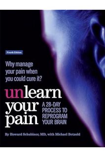 Download Ebook Unlearn Your Pain: A 28-day process to reprogram your brain by Howard Schubiner