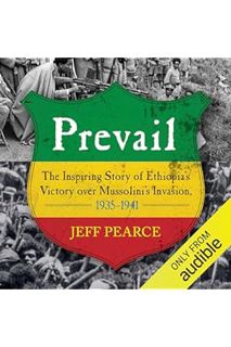 oad PDF Prevail: The Inspiring Story of Ethiopia's Victory over Mussolini's Invasion, 1935-1941