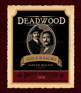 GET [KINDLE PDF EBOOK EPUB] Deadwood: Stories of the Black Hills by  David Milch 📤