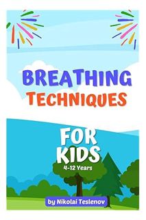(PDF DOWNLOAD) Breathing Techniques for Kids: Easy and Simple Breathing Is My Superpower Exercises f