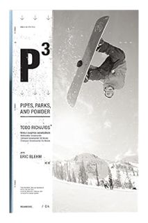 DOWNLOAD EBOOK P3: Pipes, Parks, and Powder by Todd Richards